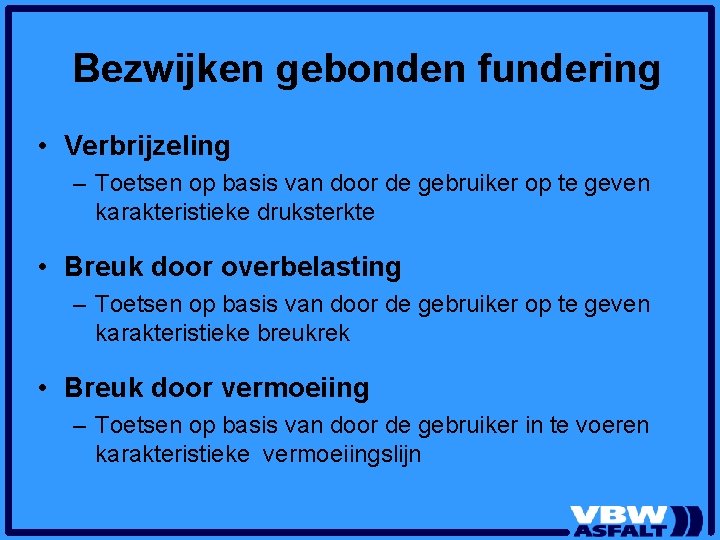 Bezwijken gebonden fundering • Verbrijzeling – Toetsen op basis van door de gebruiker op Bezwijken gebonden fundering • Verbrijzeling – Toetsen op basis van door de gebruiker op