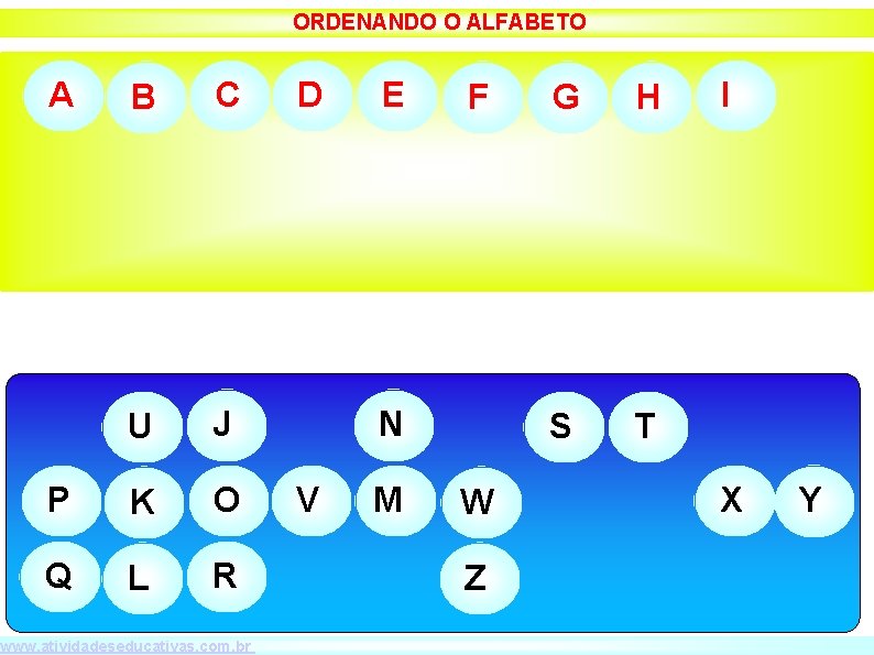 ORDENANDO O ALFABETO A B C U J P K O Q L R