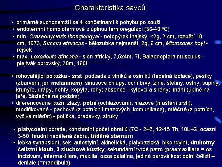 Charakteristika savců • primárně suchozemští se 4 končetinami k pohybu po souši • endotermní