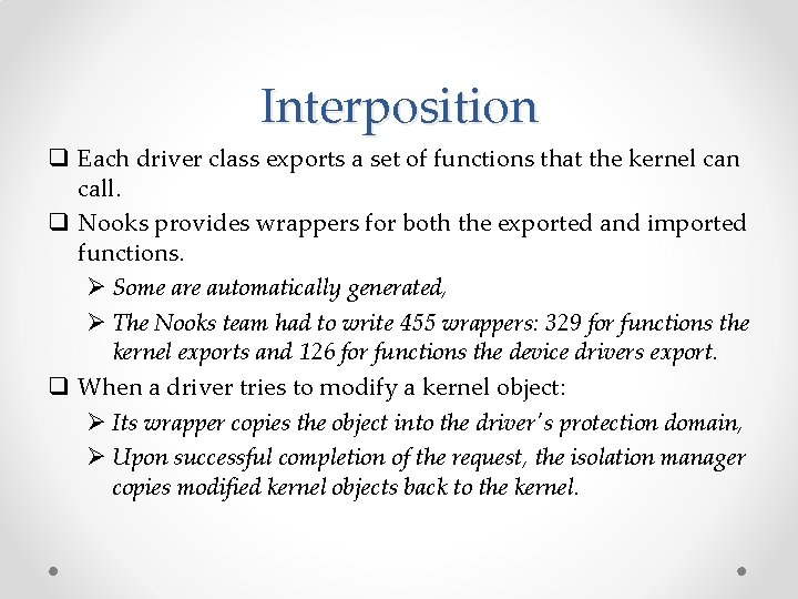 Interposition q Each driver class exports a set of functions that the kernel can