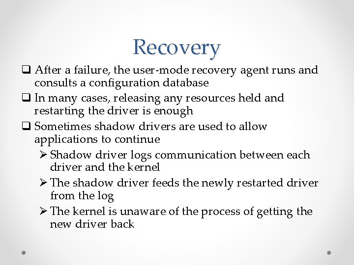 Recovery q After a failure, the user-mode recovery agent runs and consults a configuration