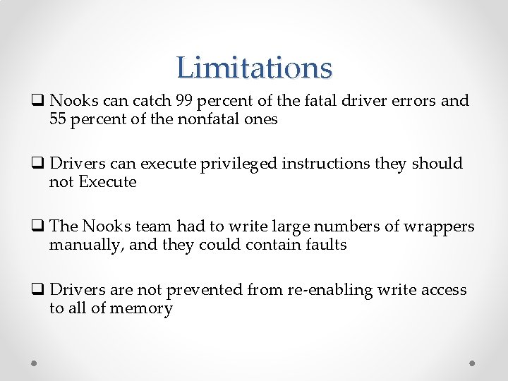 Limitations q Nooks can catch 99 percent of the fatal driver errors and 55