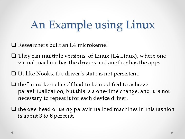 An Example using Linux q Researchers built an L 4 microkernel q They ran