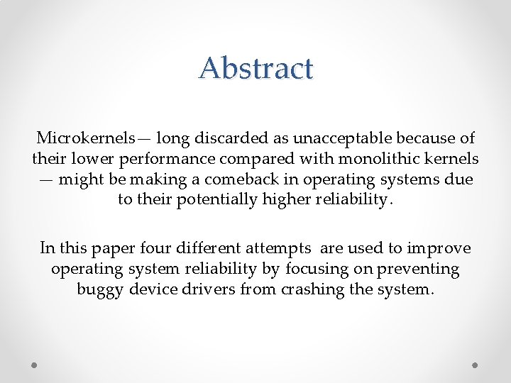 Abstract Microkernels— long discarded as unacceptable because of their lower performance compared with monolithic