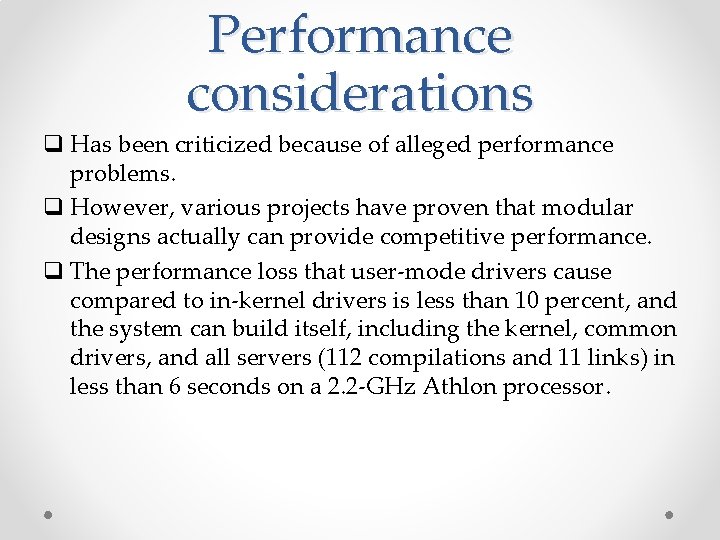 Performance considerations q Has been criticized because of alleged performance problems. q However, various