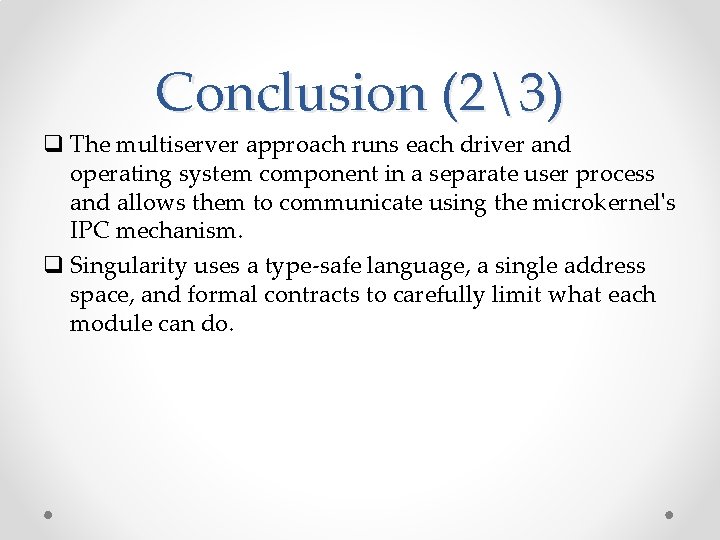 Conclusion (23) q The multiserver approach runs each driver and operating system component in