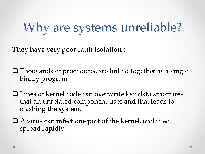 Why are systems unreliable? They have very poor fault isolation : q Thousands of
