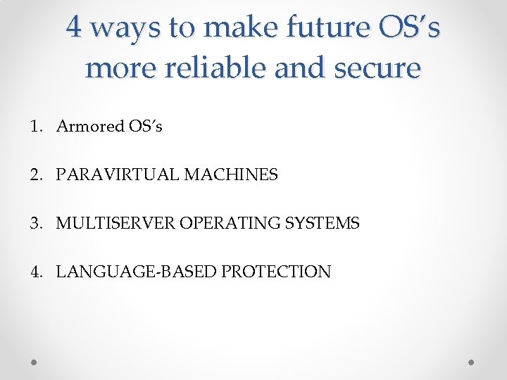 4 ways to make future OS’s more reliable and secure 1. Armored OS’s 2.