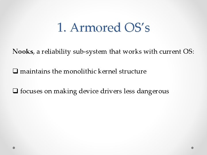 1. Armored OS’s Nooks, a reliability sub-system that works with current OS: q maintains