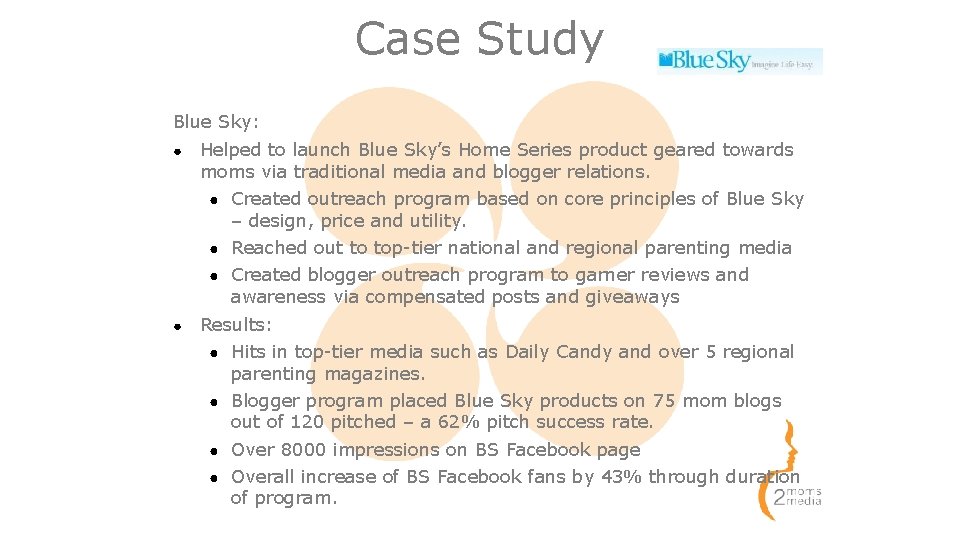 Case Study Blue Sky: ● Helped to launch Blue Sky’s Home Series product geared Case Study Blue Sky: ● Helped to launch Blue Sky’s Home Series product geared