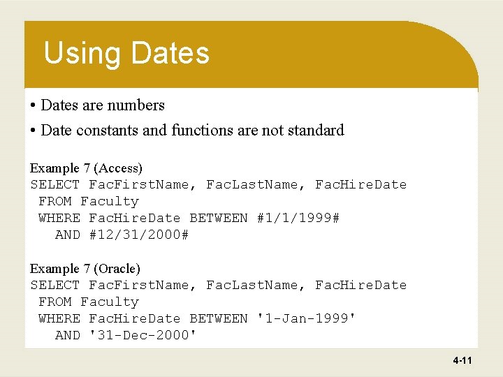 Using Dates • Dates are numbers • Date constants and functions are not standard Using Dates • Dates are numbers • Date constants and functions are not standard