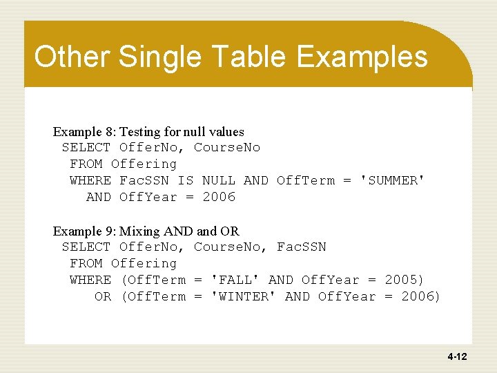 Other Single Table Examples Example 8: Testing for null values SELECT Offer. No, Course. Other Single Table Examples Example 8: Testing for null values SELECT Offer. No, Course.