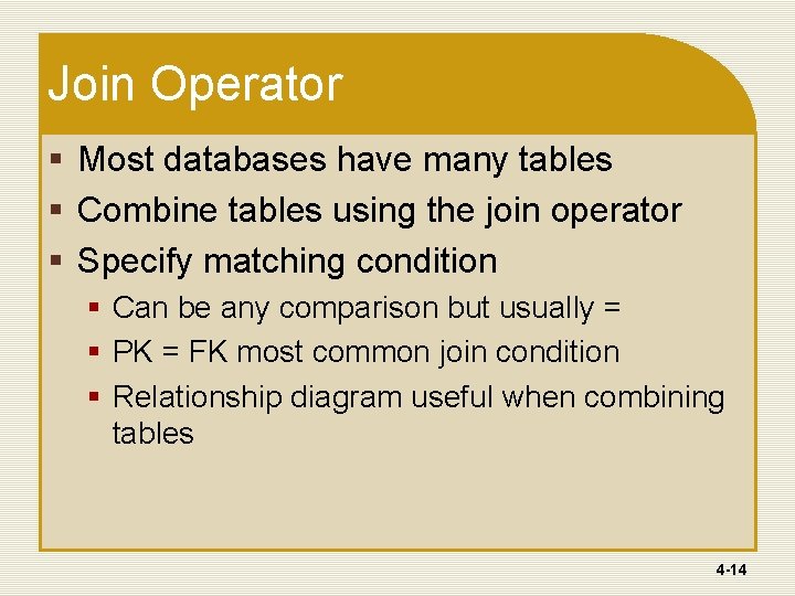 Join Operator § Most databases have many tables § Combine tables using the join Join Operator § Most databases have many tables § Combine tables using the join