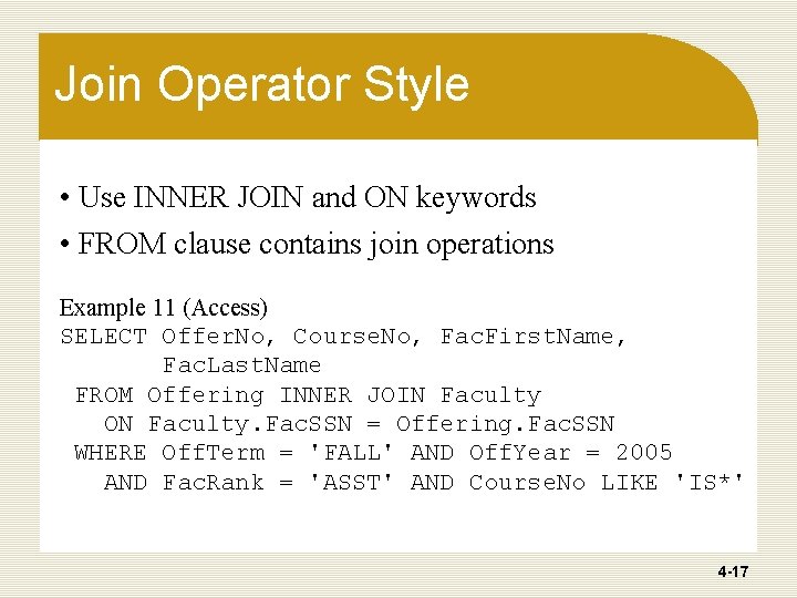 Join Operator Style • Use INNER JOIN and ON keywords • FROM clause contains Join Operator Style • Use INNER JOIN and ON keywords • FROM clause contains