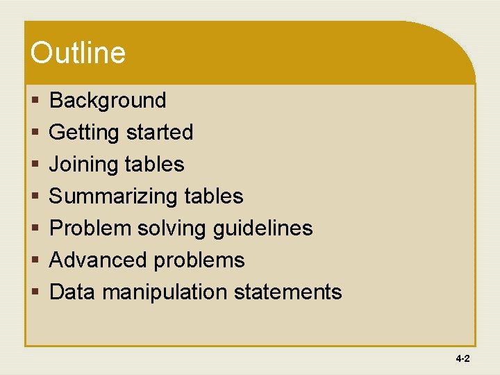 Outline § § § § Background Getting started Joining tables Summarizing tables Problem solving Outline § § § § Background Getting started Joining tables Summarizing tables Problem solving