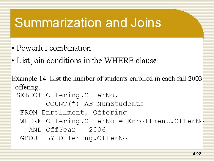 Summarization and Joins • Powerful combination • List join conditions in the WHERE clause Summarization and Joins • Powerful combination • List join conditions in the WHERE clause