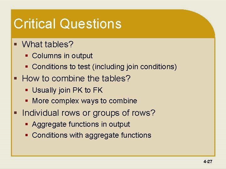 Critical Questions § What tables? § Columns in output § Conditions to test (including Critical Questions § What tables? § Columns in output § Conditions to test (including