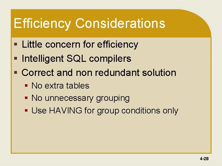 Efficiency Considerations § Little concern for efficiency § Intelligent SQL compilers § Correct and Efficiency Considerations § Little concern for efficiency § Intelligent SQL compilers § Correct and