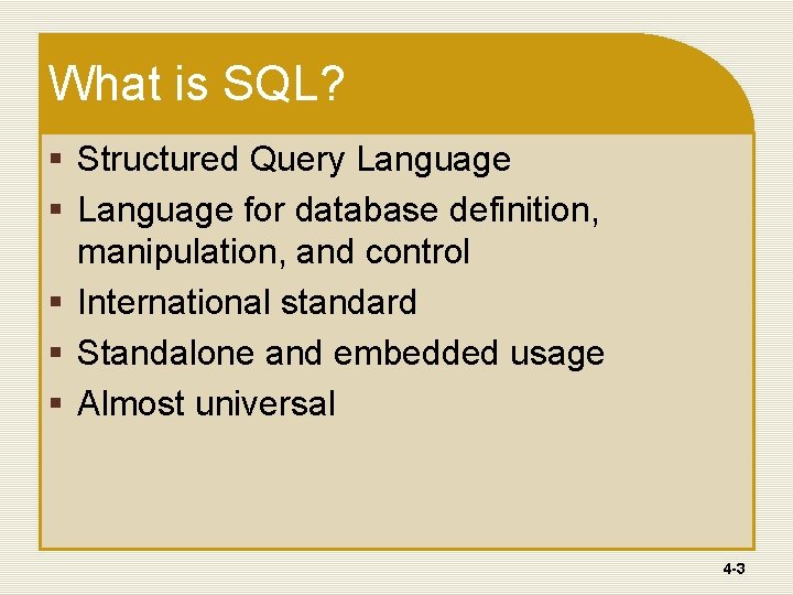 What is SQL? § Structured Query Language § Language for database definition, manipulation, and What is SQL? § Structured Query Language § Language for database definition, manipulation, and