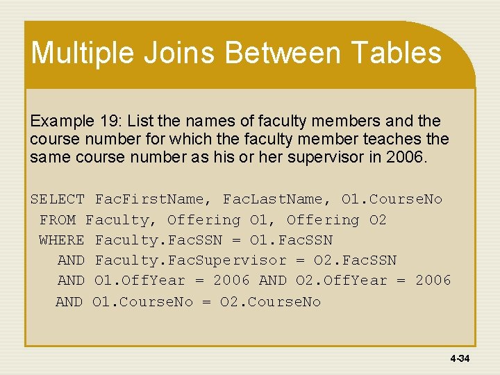 Multiple Joins Between Tables Example 19: List the names of faculty members and the Multiple Joins Between Tables Example 19: List the names of faculty members and the