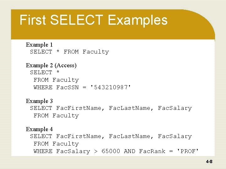 First SELECT Examples Example 1 SELECT * FROM Faculty Example 2 (Access) SELECT * First SELECT Examples Example 1 SELECT * FROM Faculty Example 2 (Access) SELECT *
