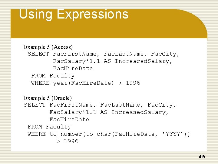 Using Expressions Example 5 (Access) SELECT Fac. First. Name, Fac. Last. Name, Fac. City, Using Expressions Example 5 (Access) SELECT Fac. First. Name, Fac. Last. Name, Fac. City,