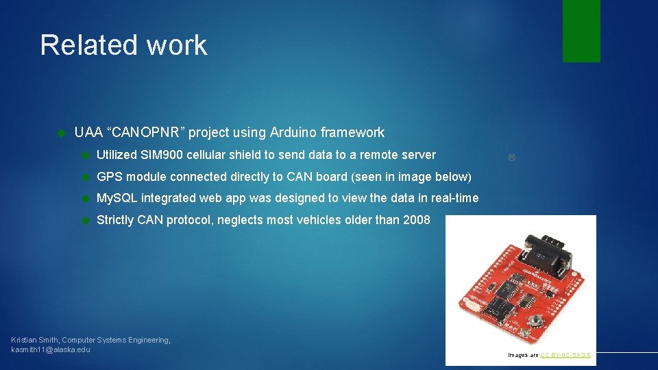 Related work UAA “CANOPNR” project using Arduino framework Utilized SIM 900 cellular shield to