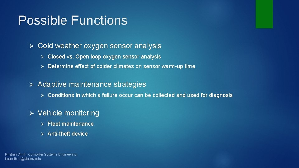 Possible Functions Ø Ø Cold weather oxygen sensor analysis Ø Closed vs. Open loop Possible Functions Ø Ø Cold weather oxygen sensor analysis Ø Closed vs. Open loop