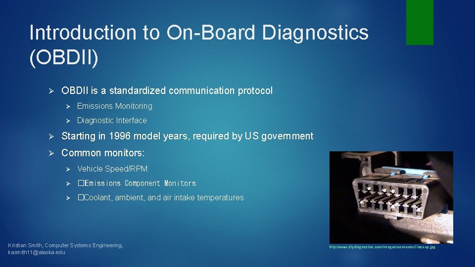 Introduction to On-Board Diagnostics (OBDII) Ø OBDII is a standardized communication protocol Ø Emissions