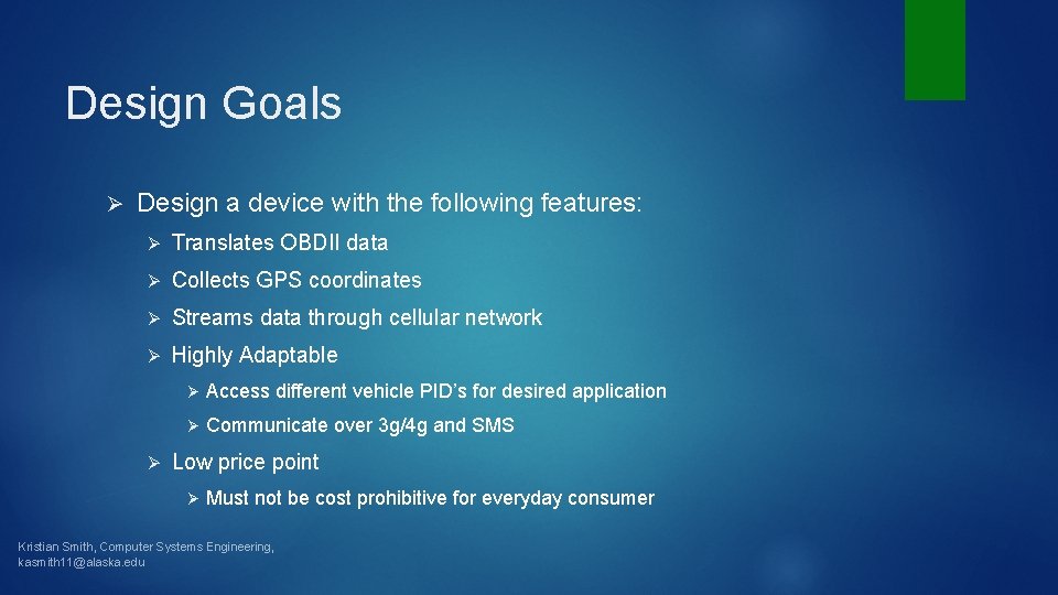 Design Goals Ø Design a device with the following features: Ø Translates OBDII data