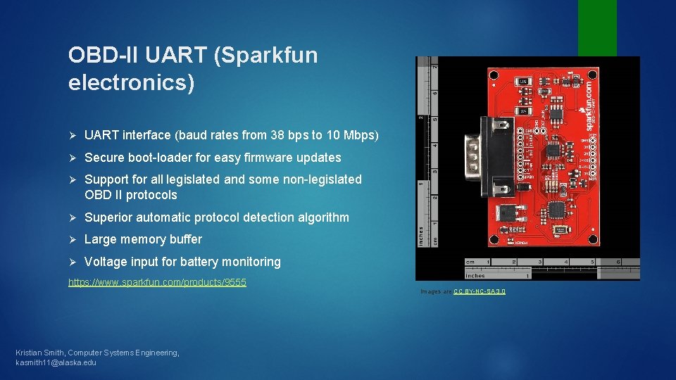 OBD-II UART (Sparkfun electronics) Ø UART interface (baud rates from 38 bps to 10
