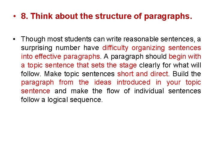  • 8. Think about the structure of paragraphs. • Though most students can