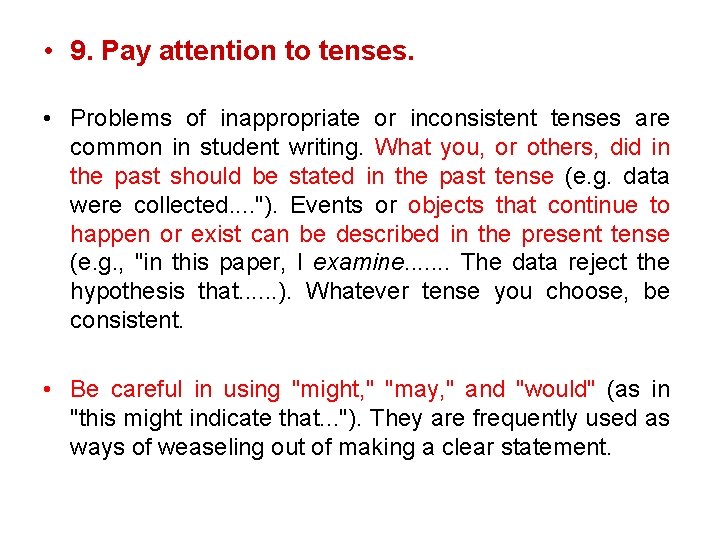  • 9. Pay attention to tenses. • Problems of inappropriate or inconsistent tenses
