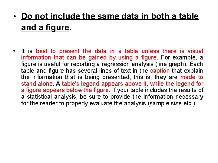  • Do not include the same data in both a table and a