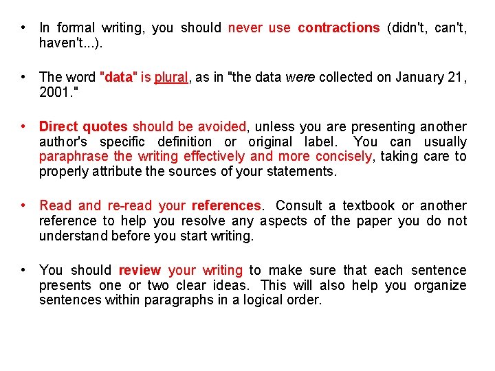  • In formal writing, you should never use contractions (didn't, can't, haven't. .