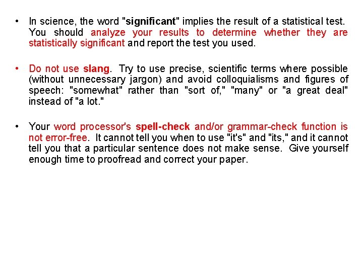  • In science, the word "significant" implies the result of a statistical test.
