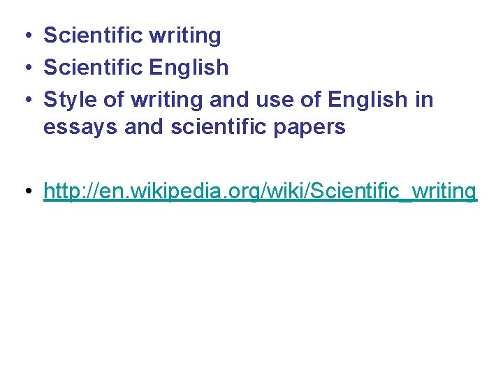  • Scientific writing • Scientific English • Style of writing and use of