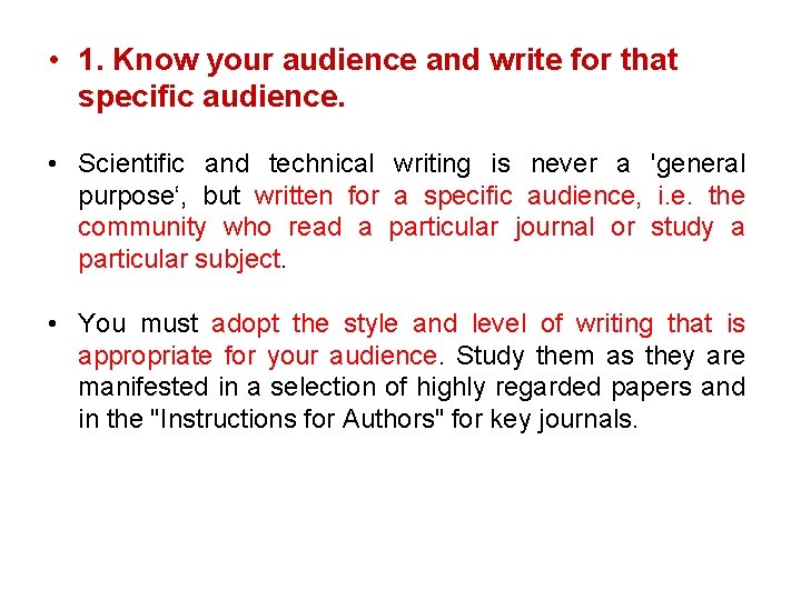  • 1. Know your audience and write for that specific audience. • Scientific