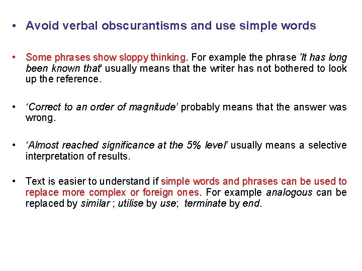  • Avoid verbal obscurantisms and use simple words • Some phrases show sloppy