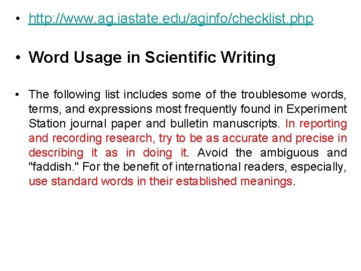  • http: //www. ag. iastate. edu/aginfo/checklist. php • Word Usage in Scientific Writing