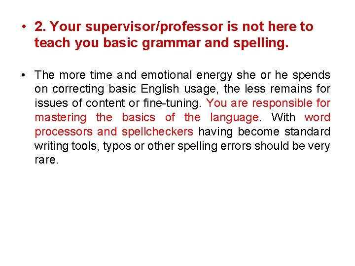  • 2. Your supervisor/professor is not here to teach you basic grammar and