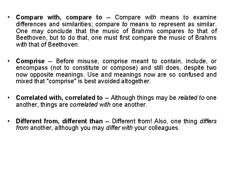  • Compare with, compare to -- Compare with means to examine differences and