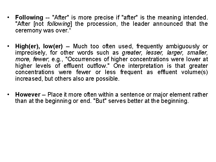  • Following -- "After" is more precise if "after" is the meaning intended.