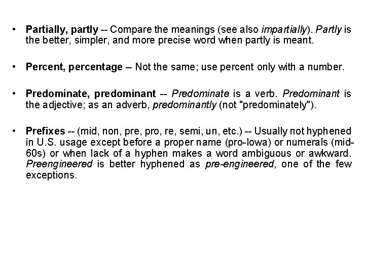  • Partially, partly -- Compare the meanings (see also impartially). Partly is the