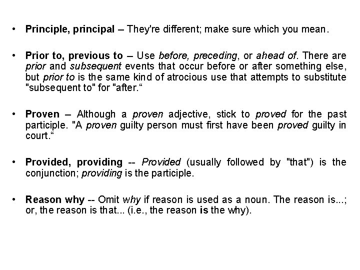  • Principle, principal -- They're different; make sure which you mean. • Prior