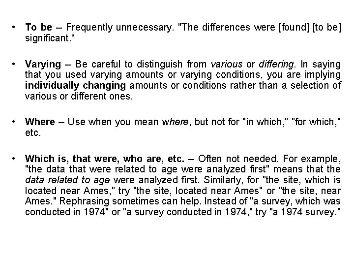  • To be -- Frequently unnecessary. "The differences were [found] [to be] significant.