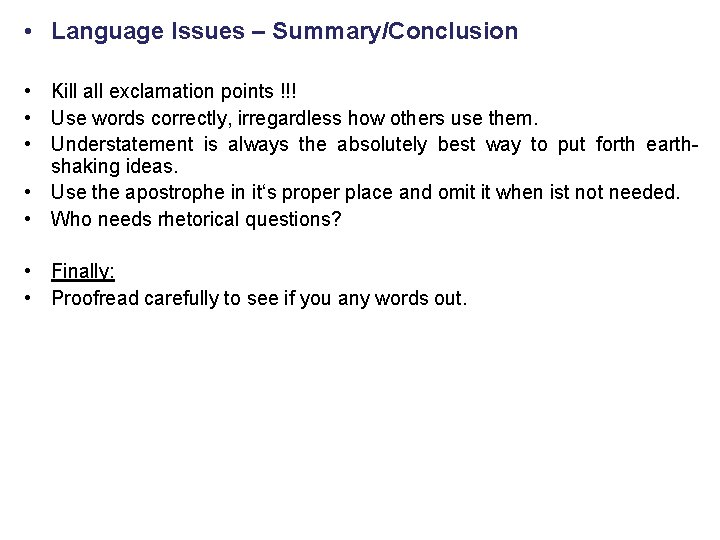  • Language Issues – Summary/Conclusion • Kill all exclamation points !!! • Use