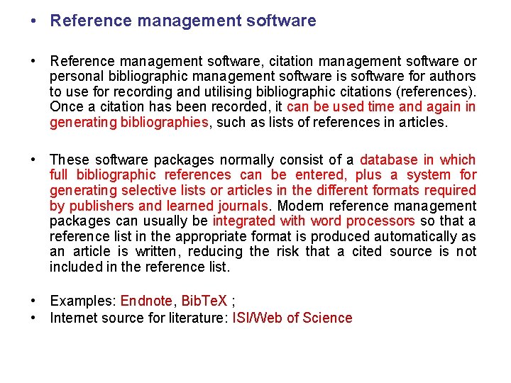  • Reference management software, citation management software or personal bibliographic management software is