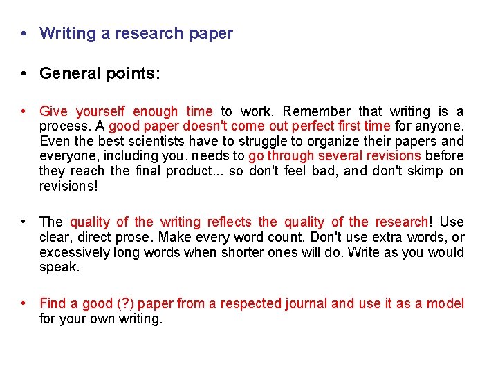  • Writing a research paper • General points: • Give yourself enough time