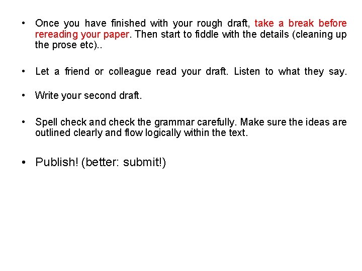  • Once you have finished with your rough draft, take a break before